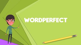 What is WordPerfect Explain WordPerfect Define WordPerfect Meaning of WordPerfect [upl. by Eizus598]