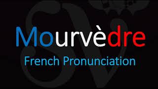 How to Pronounce Mourvèdre French Wine Pronunciation [upl. by Grunberg]