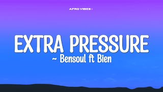 Bensoul x Bien  Extra Pressure Lyrics [upl. by Purity]