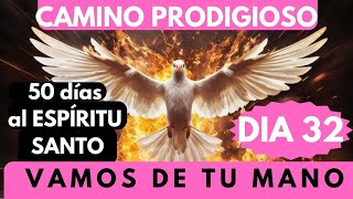 día 32 🙏🔥CAMINO PRODIGIOSO CON EL ESPÍRITU SANTOde tu mano en este mes que comienza 🔥 [upl. by Atauqal]