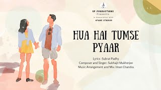 Hua Hai Tumse Pyaar  Subrat Padhy  Subhajit Mukherjee  Iman Chandra [upl. by Naamann]