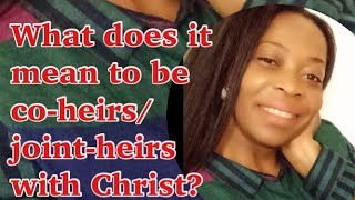 What does it mean to be coheirsjointheirs with Christ [upl. by Nova]