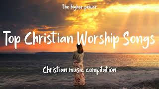 Top Christian Worship Songs 2023  Playlist Hillsong Praise amp Worship Songs [upl. by Jamaal]