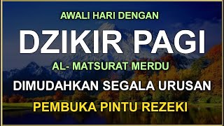 DZIKIR PAGI SESUAI SUNNAH RASUL  ZIKIR PEMBUKA PINTU REZEKI  Dzikir Mustajab Pagi [upl. by Nealey]