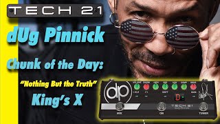 Tech 21 Chunk of the Day with dUg Pinnick quotNothing But the Truthquot [upl. by Pacien]