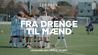 Fra drenge til mænd Uddannelsen på FCK Talent Episode 3 [upl. by Nohsauq]