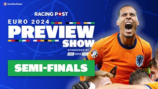 Euro 2024 Preview Show  SemiFinals Betting Guide  Racing Post [upl. by Notxap]