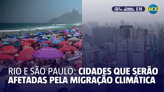 Rio e São Paulo cidades que serão afetadas pela migração climática [upl. by Darnall]