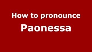 How to pronounce Paonessa ItalianItaly  PronounceNamescom [upl. by Weissberg]