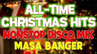 ALLTIME FAVORITE CHRISTMAS HITS MEDLEY NONSTOP DISCO  MASA BANGER MIX 2025  DISCO TRAXX [upl. by Jamison447]