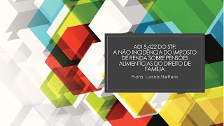 Não incidência do IR sobre Pensões Alimentícias ADin 5422STF  Profa Luana Steffens [upl. by Ramej]