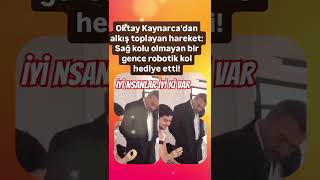 OKTAY KAYNARCADAN ALKIŞ TOPLAYAN HAREKET SAĞ KOLU OLMAYAN BİR KARDEŞİMİZE ROBOTİK KOL HEDİYE ETTİ [upl. by Estrella]