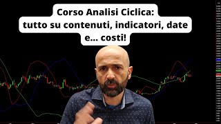 Corso Analisi Ciclica tutto su Contenuti Indicatori e Iscrizione [upl. by Ciri]