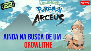 EM BUSCA DO GROWLITHE CONTINUANDO NOSSA JORNADA EM POKÉMON LEGENDS ARCEUS [upl. by Enylhsa922]