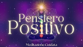 Il Potere del Pensiero Positivo  Meditazione Guidata [upl. by Say750]