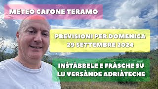 Meteo Cafone Teramo Previsioni domenica 29 settembre 2024 Inštàbbele e fràsche sull’adriàteche [upl. by Hugues893]