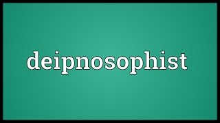 Deipnosophist Meaning [upl. by Ruy888]