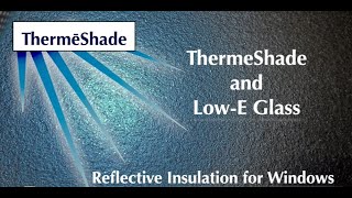 ThermeShade Improves Performance of LowE glass [upl. by Inavoj]