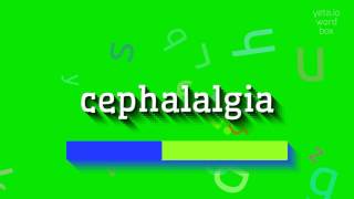 CEPHALALGIA  HOW TO SAY CEPHALALGIA [upl. by Nanerb]