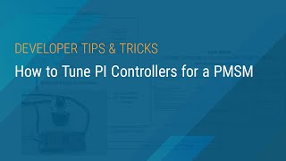 How to Tune PI Controllers for a PMSM [upl. by Nlyak]