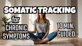 10 min Somatic Tracking exercise for Chronic symptoms Pain anxiety dizziness brain fog etc [upl. by Norm294]