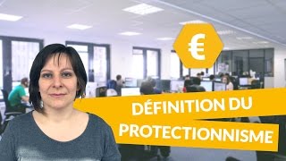 Définition du protectionnisme  Economie  Terminale STMG  digiSchool [upl. by Nnaul440]