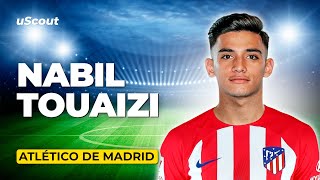 How Good Is Nabil Touaizi at Atlético de Madrid [upl. by Ott266]