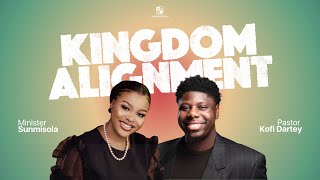 Kingdom Alignment w Pastor Kofi Dartey amp Sunmisola Agbebi Okeleye [upl. by Assirim]