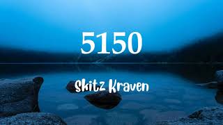 Skitz Kraven  5150 Lyrics [upl. by Akcimehs179]