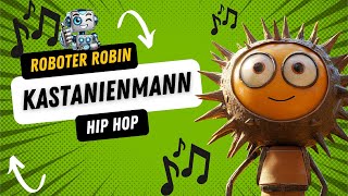 Kastanienmann  Roboter Robin Kinderlieder Hip Hop [upl. by Filemon]