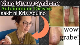 Churg Strauss Syndrome sakit ni Kris Aquino or Eosinophils Granulomatosis with Polyangiitis EGPA [upl. by Eigger]