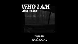 แปลเพลง Who i am  Alan Walker Putri Ariani amp Peder Elias lyricsspeed up [upl. by Ecniuq523]