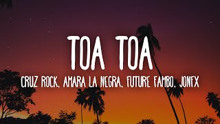 Cruz Rock Amara La Negra Future Fambo JonFX  TOA TOA LetraLyrics [upl. by Aubine]