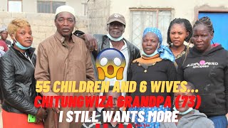 55 children and 6 wives… Chitungwiza grandpa 73 I still wants more [upl. by Santa536]