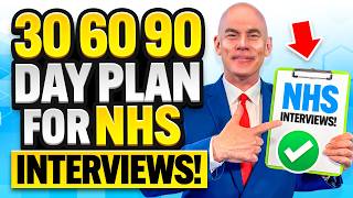 NHS JOB INTERVIEWS 30 60 amp 90DAY PLAN for NHS INTERVIEWS How to PASS an NHS INTERVIEW [upl. by Shaver]