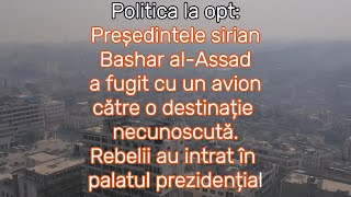 Politica la opt Președintele sirian Bashar alAssad a fugit din Damasc [upl. by Gaw]