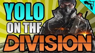 THE GREATEST DIVISION AGENT quotYOLO on The Divisionquot 2  StoneMountain64 Serious Gamer [upl. by Maya63]