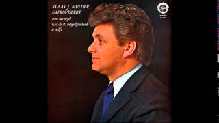 Klaas J Mulder Improviseert StHippolytuskerk Delft LP vol1 1968 [upl. by Grim]