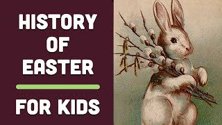 History of Easter For Kids [upl. by Utas]