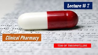 TDM of THEOPHYLLINE LECTURE NO 07 [upl. by Animlehliw]