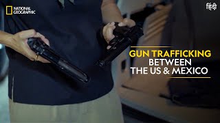 Gun Trafficking between the US amp Mexico  Trafficked with Mariana van Zeller Full Episode  हिंदी [upl. by Grange]