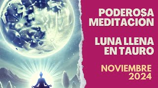 MEDITACION LUNA LLENA EN TAURO Noviembre 2024 [upl. by Rebmyk]