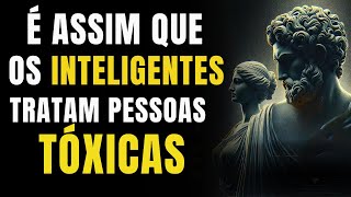 11 Maneiras Inteligentes de Lidar com Pessoas Tóxicas Filosofia Estóica [upl. by Matazzoni886]