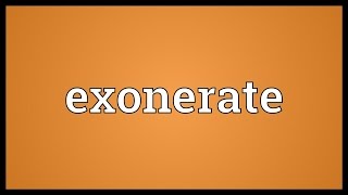 Exonerate Meaning [upl. by Assenad]