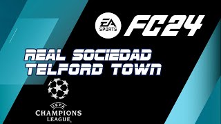 REAL SOCIEDAD vs TELFORD TOWN [upl. by Cousins]