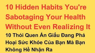 10 Hidden Habits Youre Sabotaging Your Health Without Even Realizing It  Listening skill channel [upl. by Nnarual]