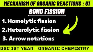 Mechanism Of Organic Reactions  Bond fission  Homolysis amp Heterolysis Bsc 1st year chemistry [upl. by Clement]