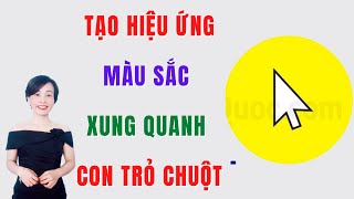 Tạo Hiệu Ứng Màu Sắc Xung Quanh Con Trỏ Chuột  Nguyễn Huệ [upl. by Sirmons542]