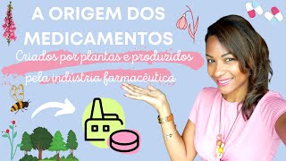 A ORIGEM DOS MEDICAMENTOS  Criados por plantas e produzidos pela indústria farmacêutica [upl. by Annabelle]