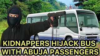 KIDNAPPERS HIJACK BUS WITH ABUJA PASSENGERS 😳 [upl. by Simonetta]